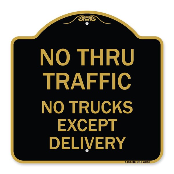Signmission No Thru Traffic-No Trucks Except Delivery, Black & Gold Aluminum Sign, 18" L, 18" H, BG-1818-23565 A-DES-BG-1818-23565 - main